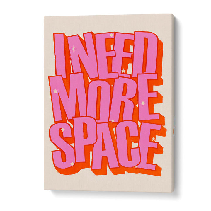 I NEED MORE SPACE