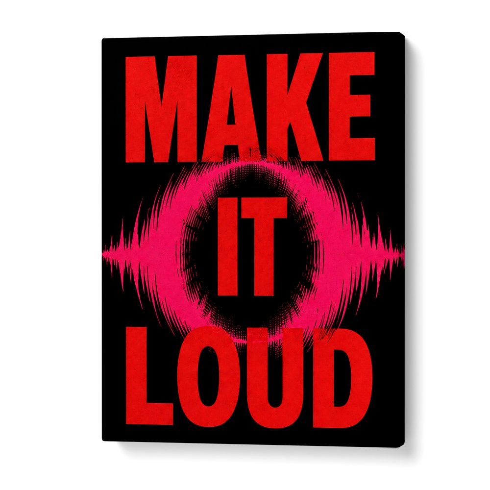 MAKE IT LOUD