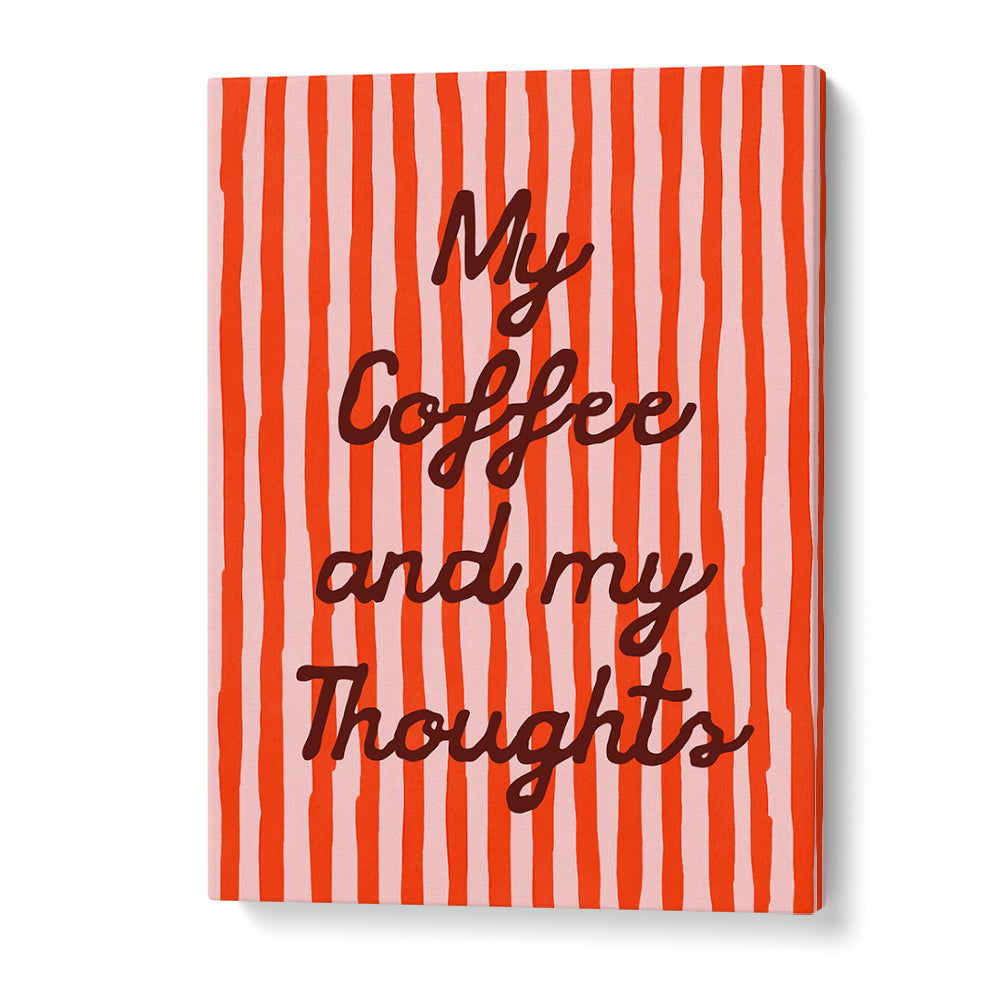 MY COFFEE AND MY THOUGHTS