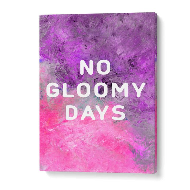 NO GLOOMY DAYS , QUOTES & TYPOGRAPHY POSTERS
