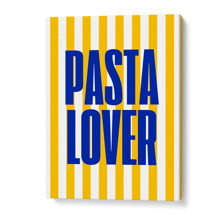 PASTA LOVER , QUOTES & TYPOGRAPHY POSTERS