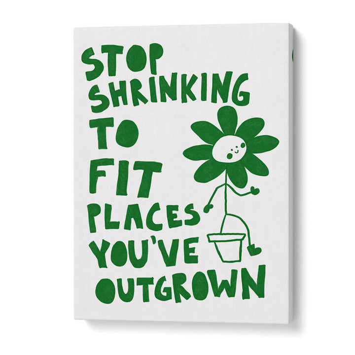 STOP SHRINKING , QUOTES & TYPOGRAPHY POSTERS