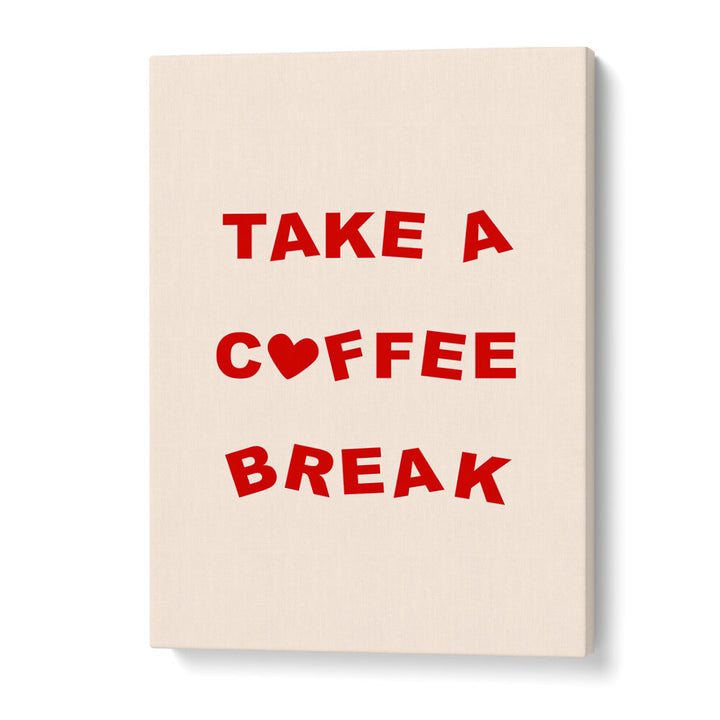 TAKE A COFFEE BREAK , BAR & CAFE ART