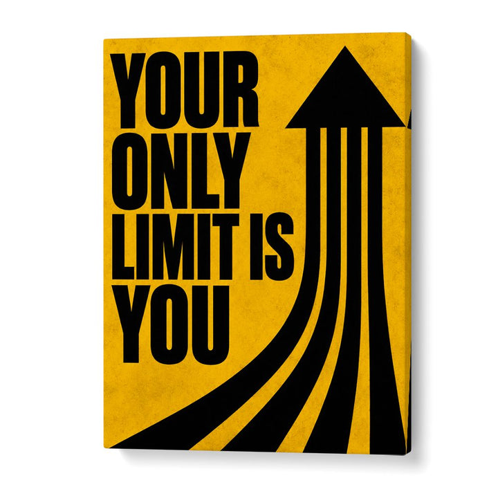 YOUR ONLY LIMIT IS YOU