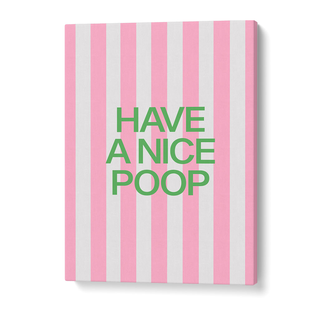 HAVE A NICE POOP