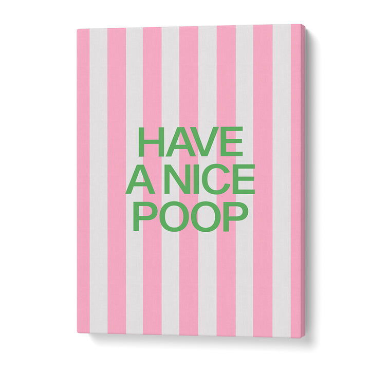 HAVE A NICE POOP