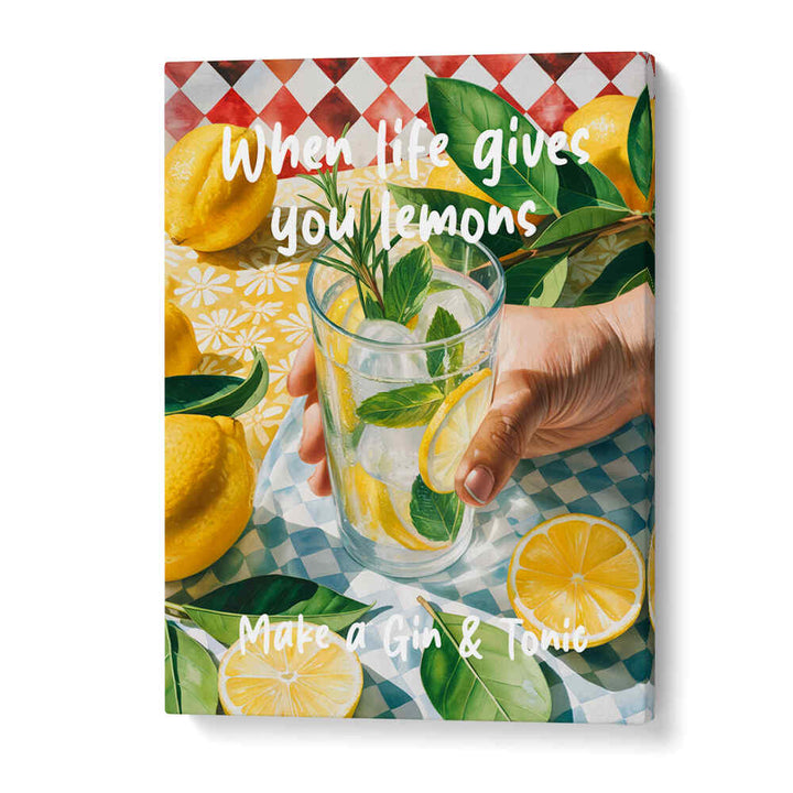 WHEN LIFE GIVES YOU LEMONS, MAKE A GIN & TONIC , BAR & CAFE ART