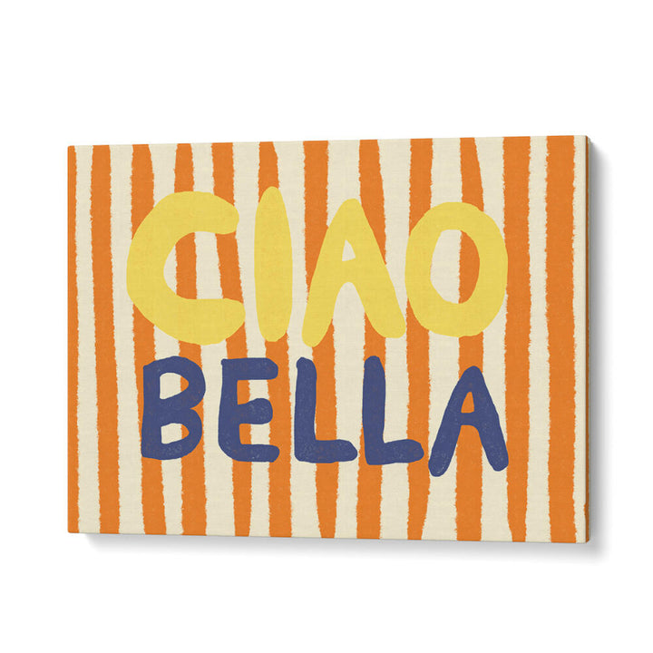 CIAO BELLA III , QUOTES & TYPOGRAPHY POSTERS