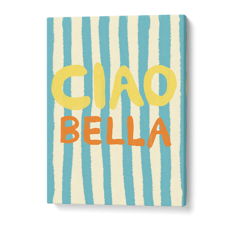CIAO BELLA IV , QUOTES & TYPOGRAPHY POSTERS