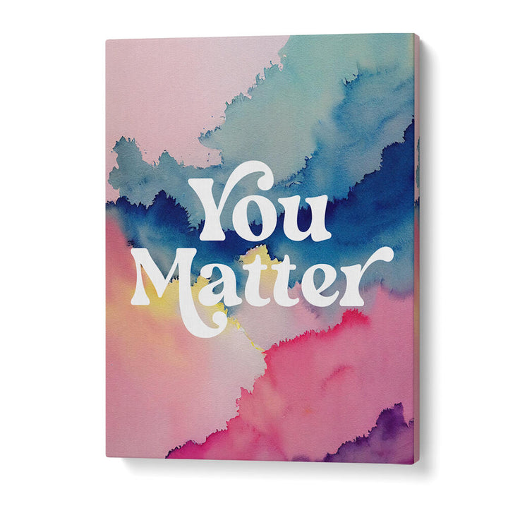 YOU MATTER , QUOTES & TYPOGRAPHY POSTERS