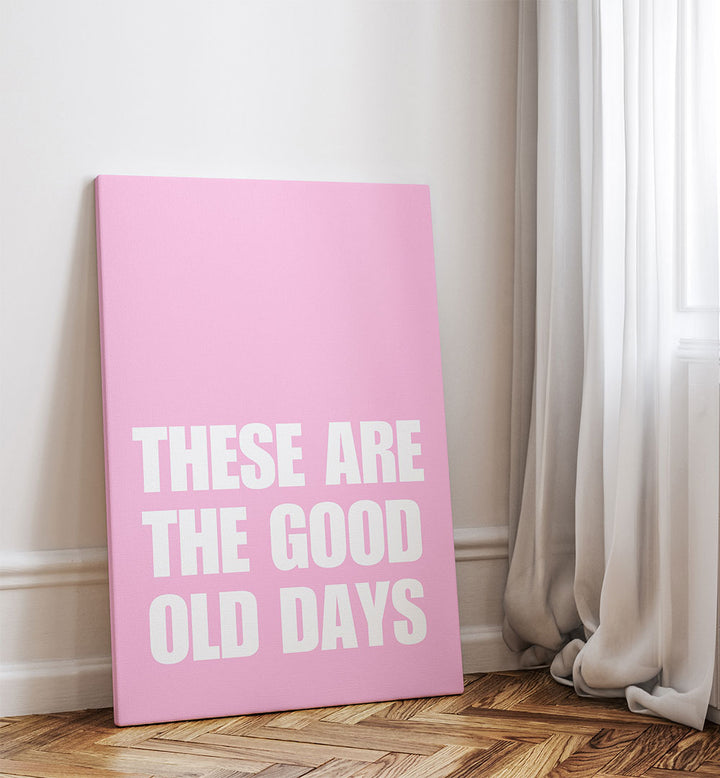 GOOD OLD DAYS , QUOTES & TYPOGRAPHY POSTERS