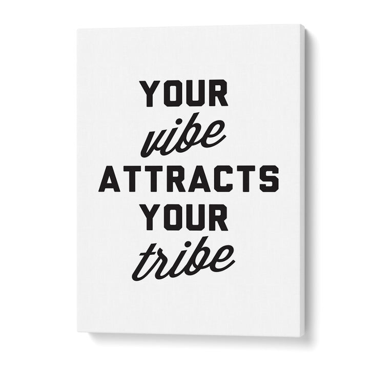 Quotes painting - YOUR VIBE ATTRACTS YOUR TRIBE by Asianmonk