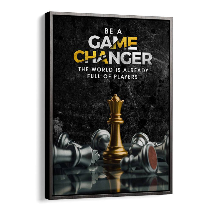 Game Changer Quotes And Typography Posters in Black Floater Frame