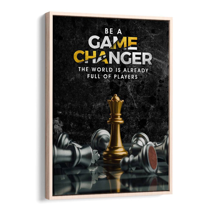 Game Changer Quotes And Typography Posters in Oak Wood Floater Frame