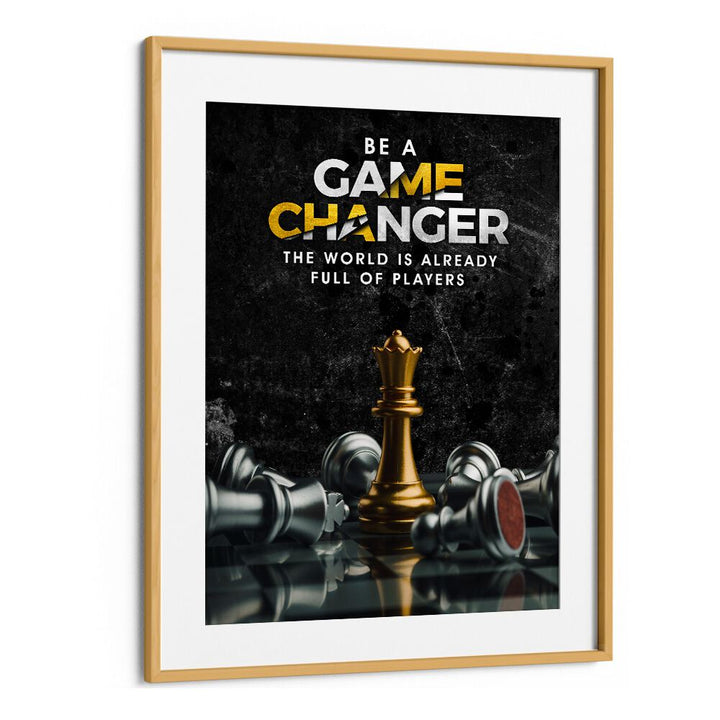 Game Changer Quotes And Typography Posters in Oak Wood Frame With Mount