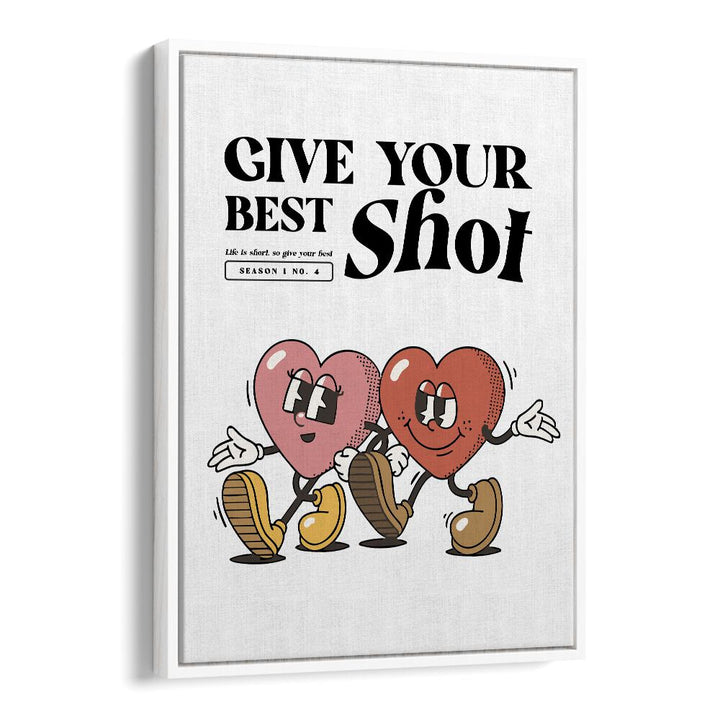 Give Your Best Shot Quotes and Typography Posters in White Floater Frame