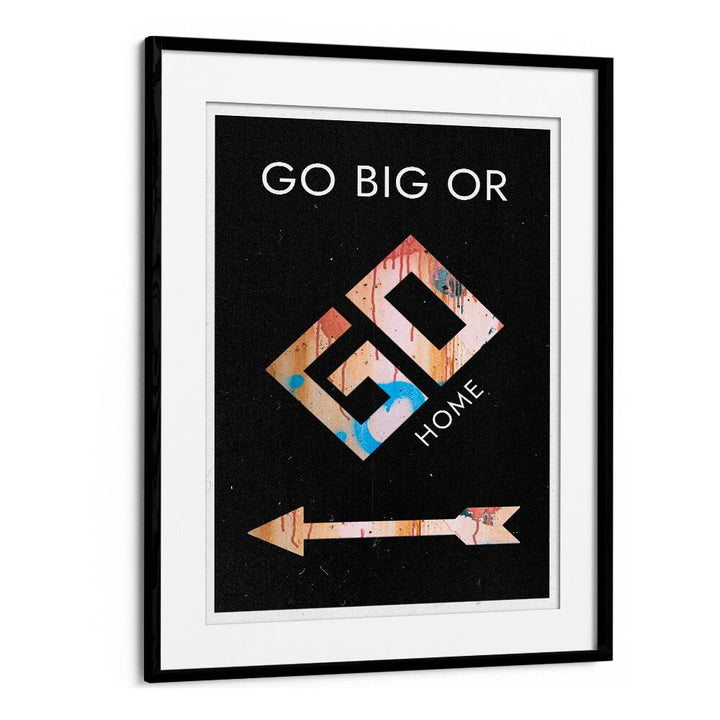 Stylish GO BIG OR GO HOME, QUOTES typography poster, perfect for inspiring ambition in any space.