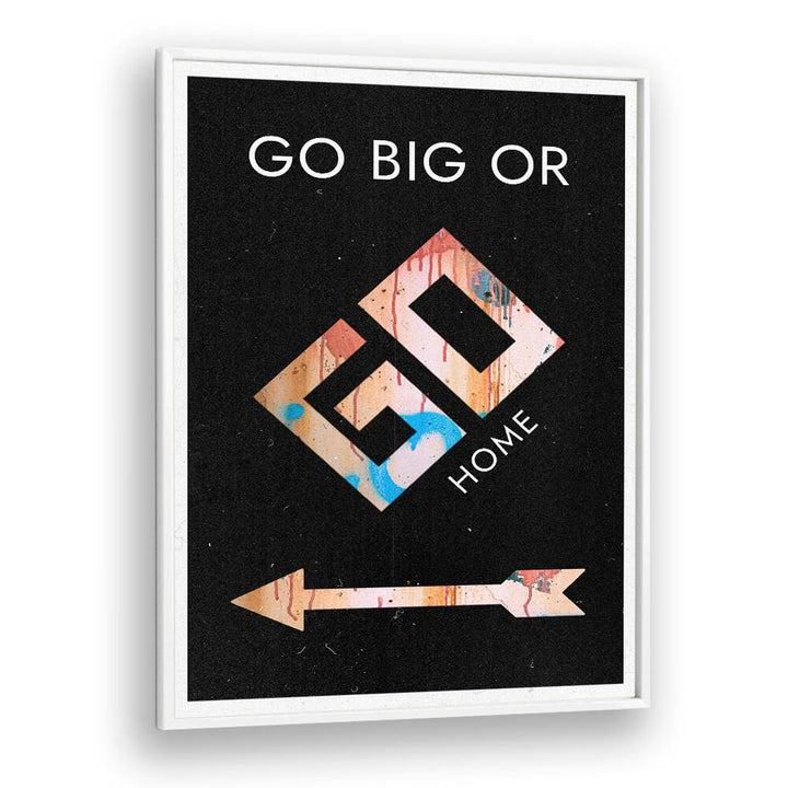 Transform your space with GO BIG OR GO HOME, QUOTES & TYPOGRAPHY POSTERS, perfect for daily inspiration and motivation.