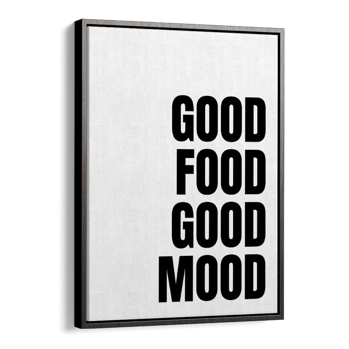 Good Food Good Mood by Athene Fritsch Quotes and Typography Posters in Black Floater Frame