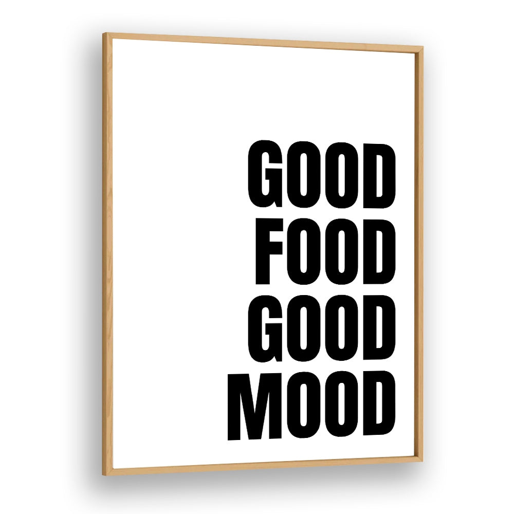 Good Food Good Mood by Athene Fritsch Quotes and Typography Posters in Oak Wood Plain Frame