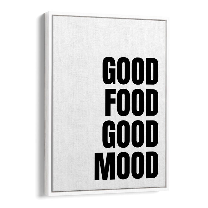 Good Food Good Mood by Athene Fritsch Quotes and Typography Posters in White Floater Frame