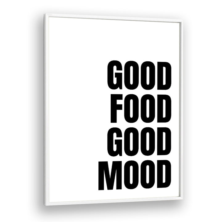 Good Food Good Mood by Athene Fritsch Quotes and Typography Posters in White Plain Frame