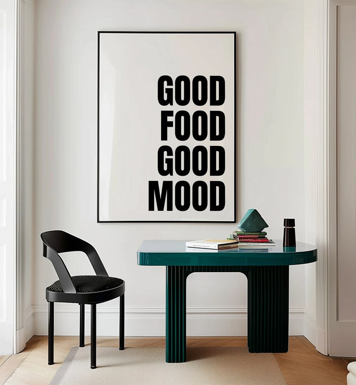  Good Food Good Mood by Athene Fritsch Quotes and Typography Posters in Black Plain Frame placed on a wall behind a study table