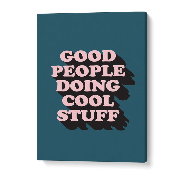 Good People By Frankie Kerr-dineen Quotes Posters Wall Art Prints in Gallery Wrap