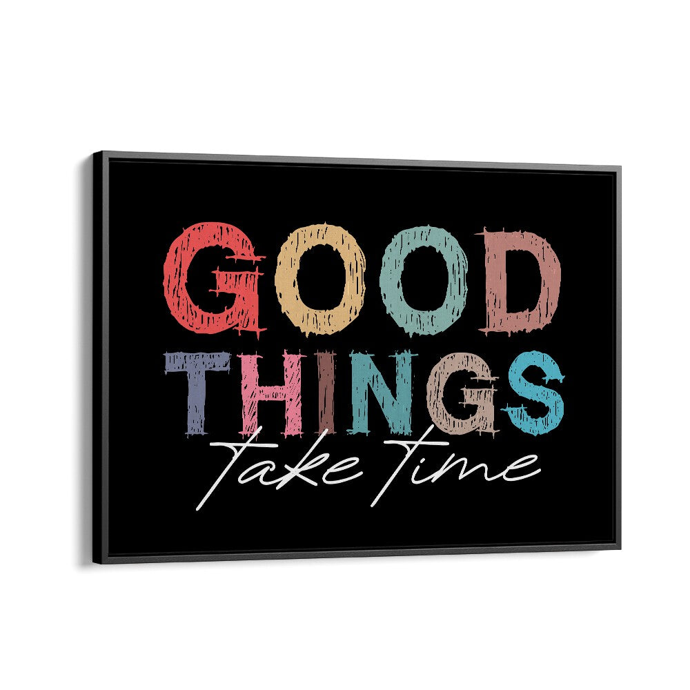 Good Things Quotes and Typography Posters in Black Floater Frame