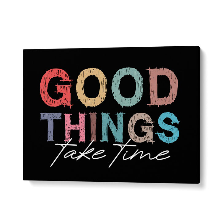 Good Things Quotes and Typography Posters in Gallery Wrap