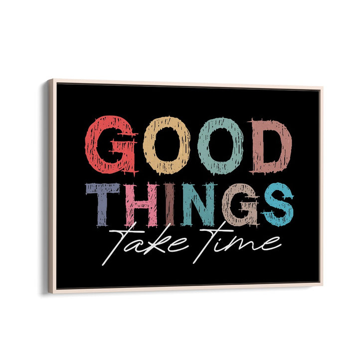 Good Things Quotes and Typography Posters in Oak Wood Floater Frame