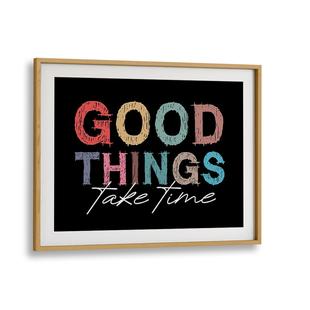 Good Things Quotes and Typography Posters in Oak Wood Frame With Mount