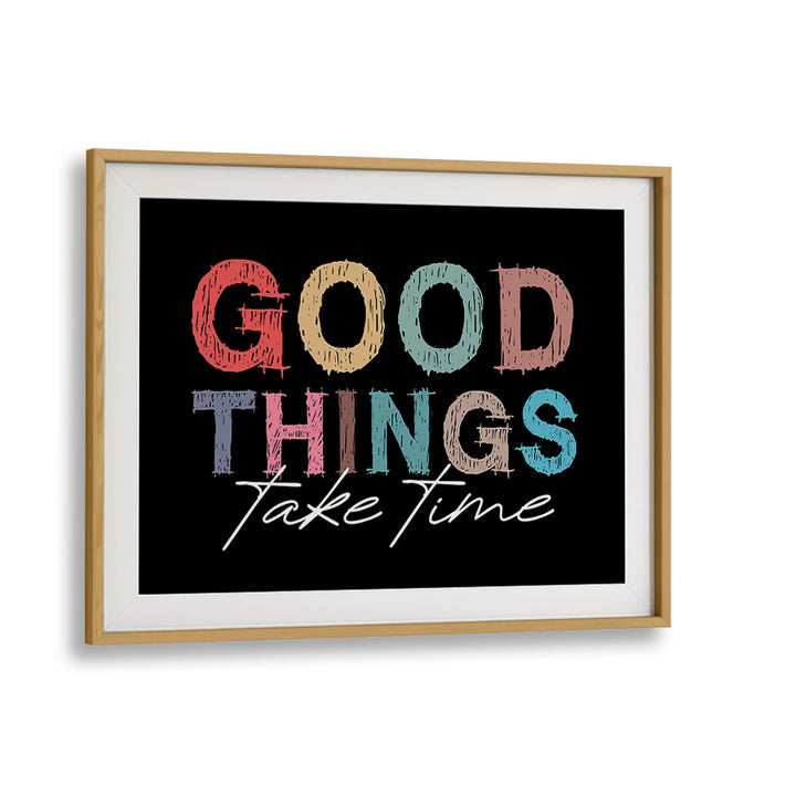 Good Things Quotes and Typography Posters in Oak Wood Frame With Mount