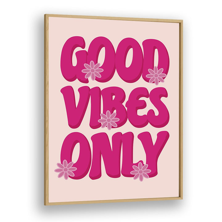 Good Vibes Print Quotes and Typography Posters in Oak Wood Plain Frame