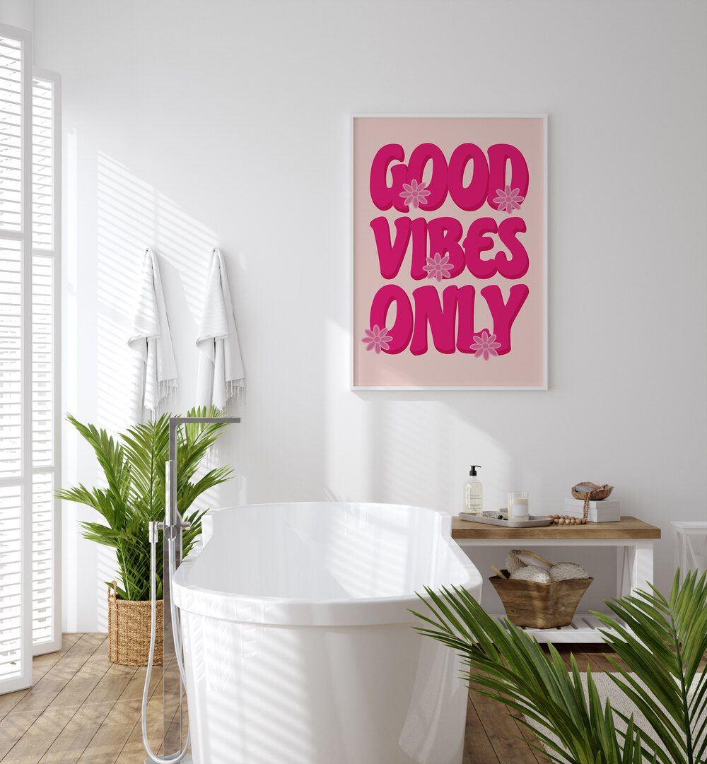 Good Vibes Print Quotes and Typography Posters in White Plain Frame placed on a bathroom wall beside a bathtub