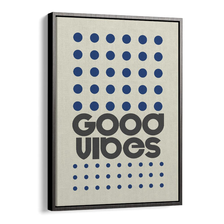 Good Vibes Quotes and Typography Posters in Black Floater Frame