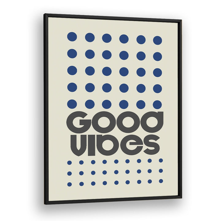 Good Vibes Quotes and Typography Posters in Black Plain Frame