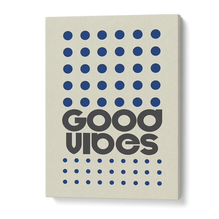 Good Vibes Quotes and Typography Posters in Gallery Wrap