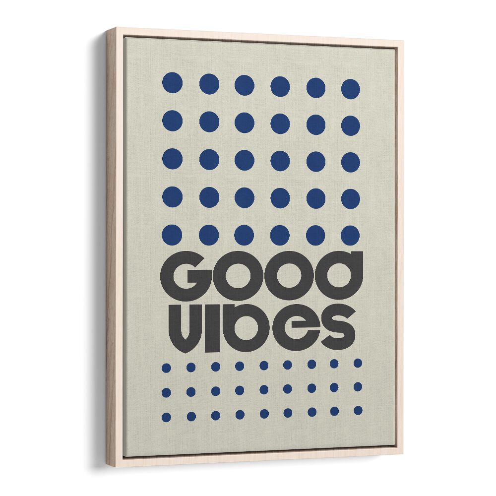 Good Vibes Quotes and Typography Posters in Oak Wood Floater Frame