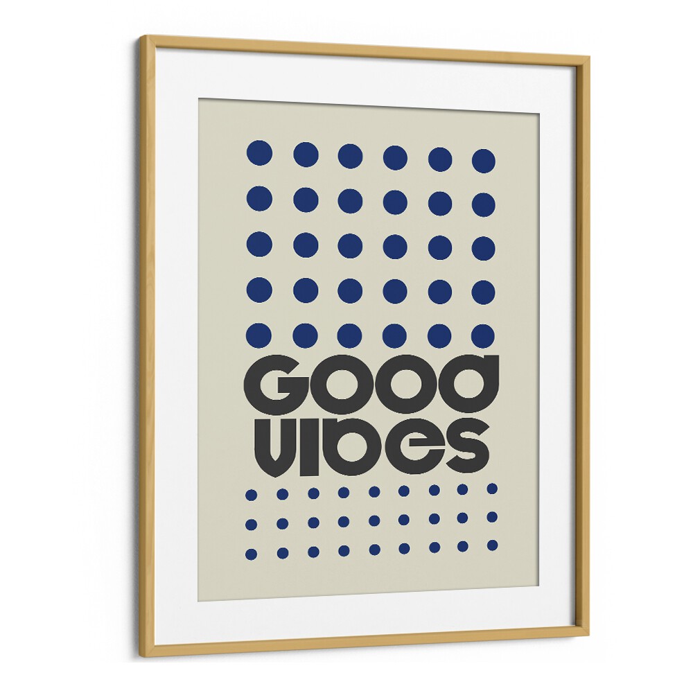 Good Vibes Quotes and Typography Posters in Oak Wood Frame With Mount