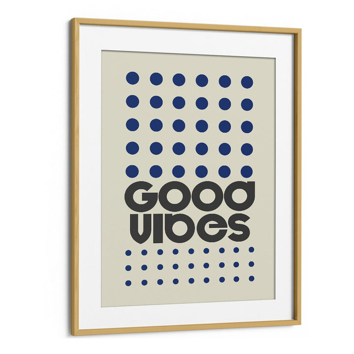 Good Vibes Quotes and Typography Posters in Oak Wood Frame With Mount