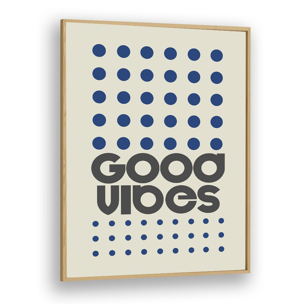 Good Vibes Quotes and Typography Posters in Oak Wood Plain Frame