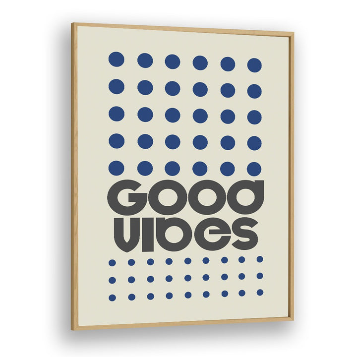 Good Vibes Quotes and Typography Posters in Oak Wood Plain Frame