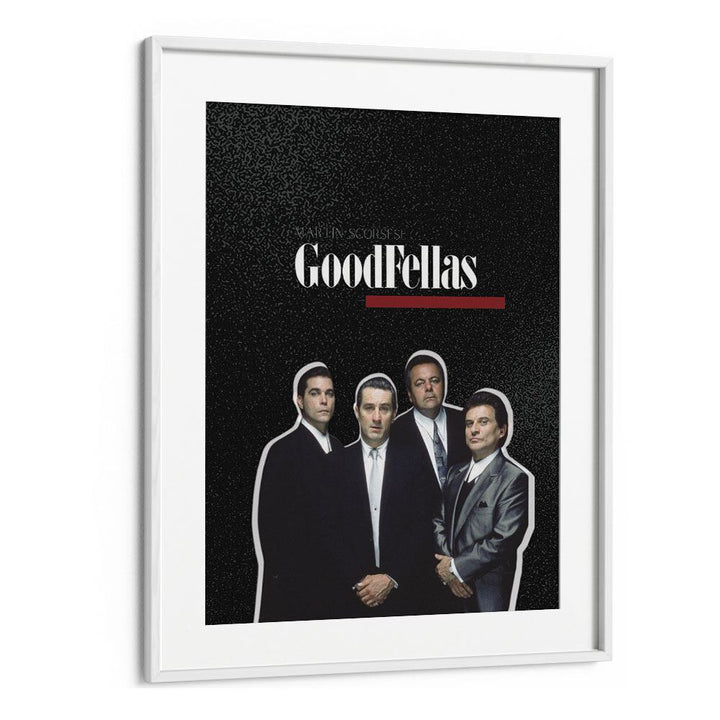 Goodfellas By Grishma Korjani Movie Posters in White Frame With Mount