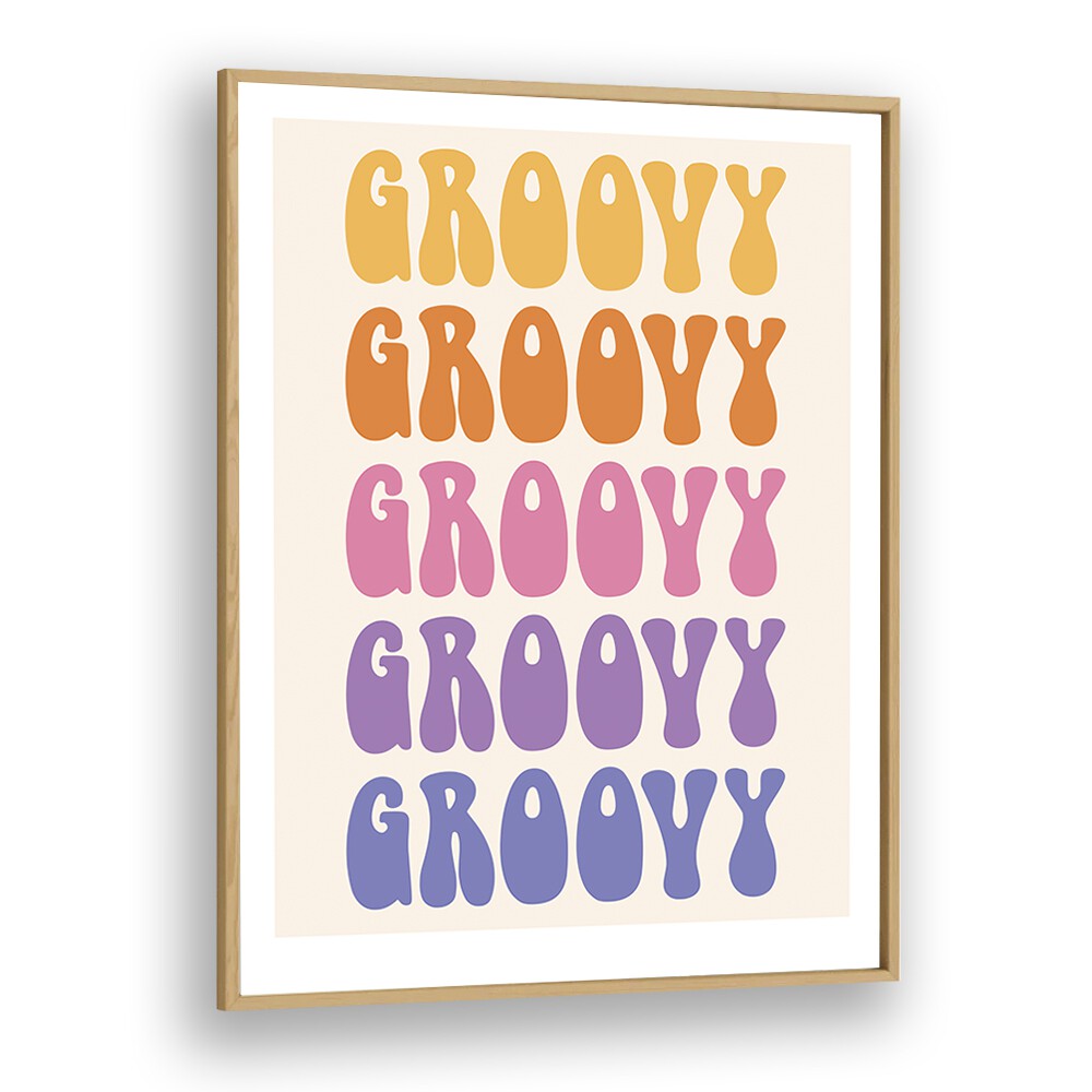 Groovy Quotes and Typography Posters in Oak Wood Plain Frame