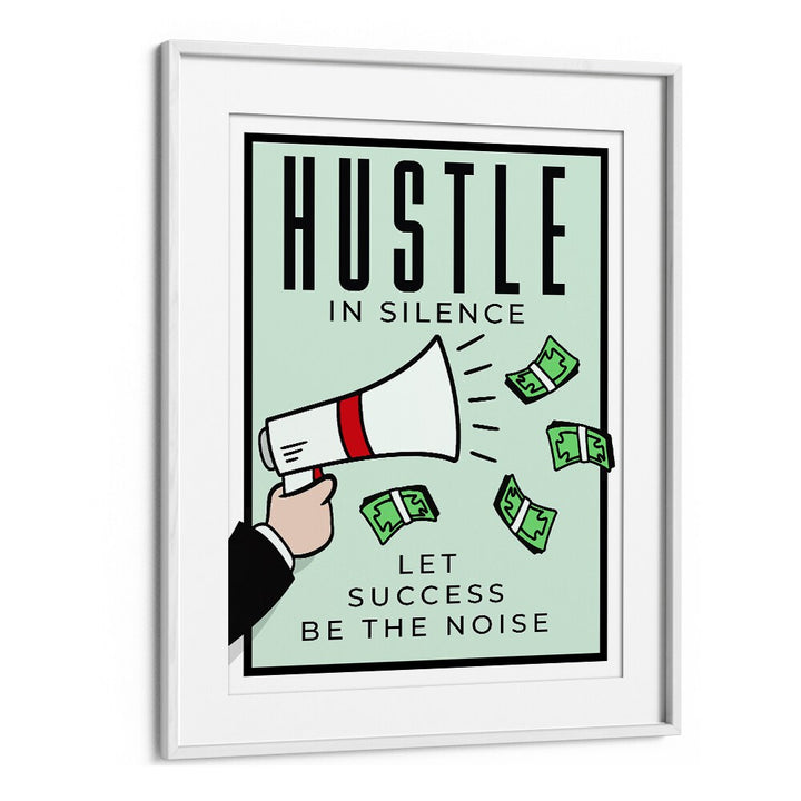 Hustle in silence Money Art Artwork in White Frame With Mount