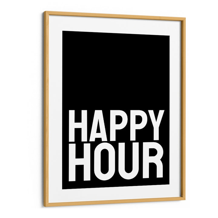 Happy Hour by Athene Fritsch Quotes and Typography Posters in Oak Wood Frame With Mount