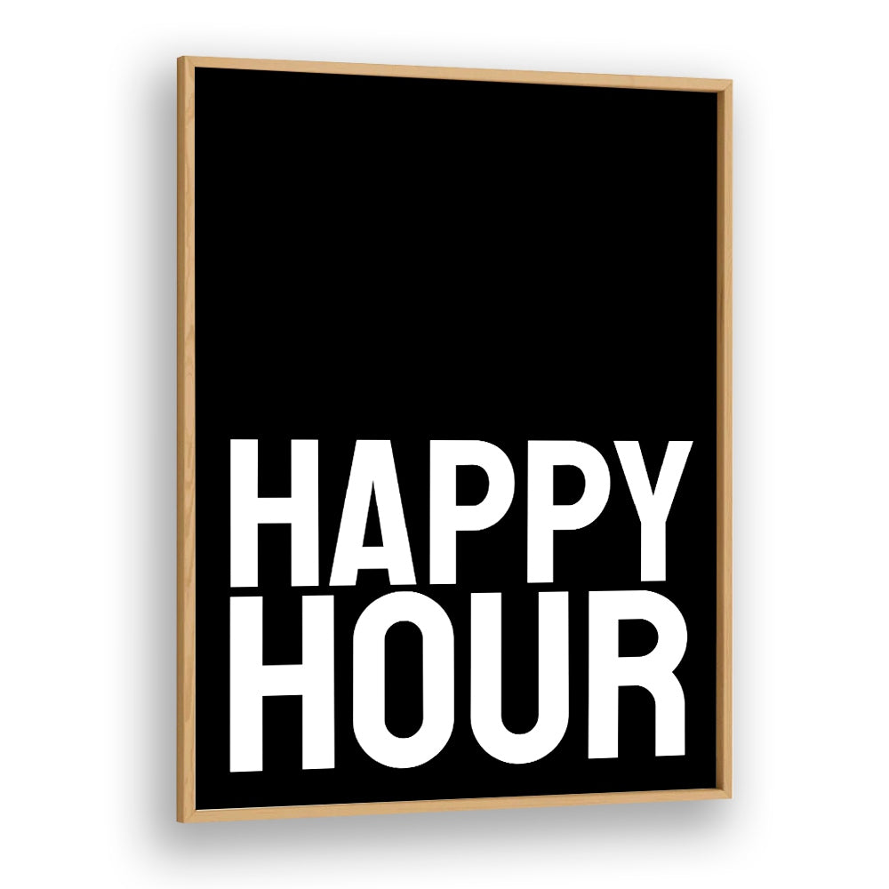 Happy Hour by Athene Fritsch Quotes and Typography Posters in Oak Wood Plain Frame