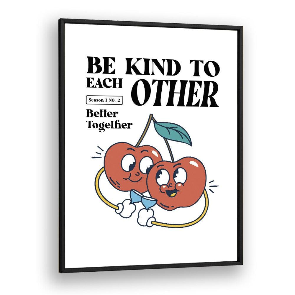 Harmony in Humanity Be Kind to Each Other Quotes and Typography Posters in Black Plain Frame