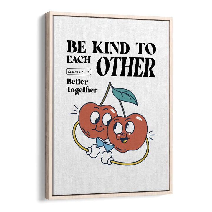 Harmony in Humanity Be Kind to Each Other Quotes and Typography Posters in Oak Wood Floater Frame